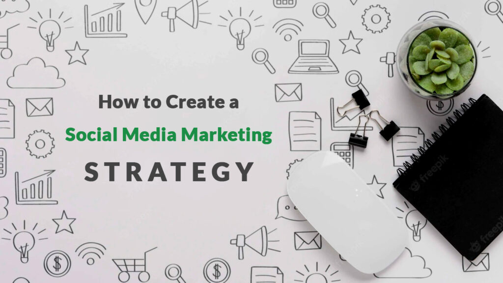 How to Create a Social Media Marketing Strategy